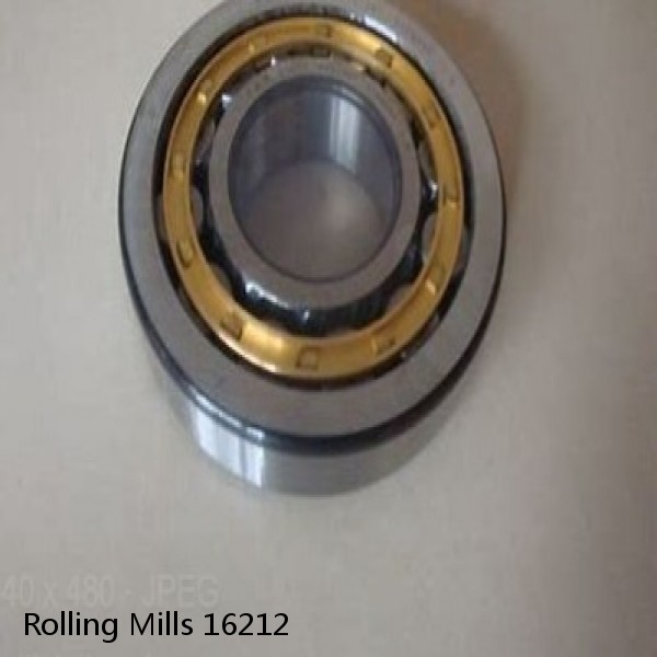 16212 Rolling Mills BEARINGS FOR METRIC AND INCH SHAFT SIZES